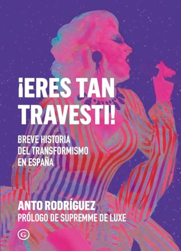 ¡Eres tan travesti! breve historia del transformismo en España – Plastic Books