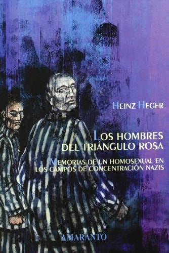 Los hombres del triángulo rosa memorias de un homosexual en los campos de concentración nazis