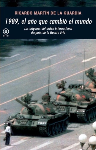 1989, El año que cambió el mundo Los Orígenes del orden internacional después de la Guerra Fría