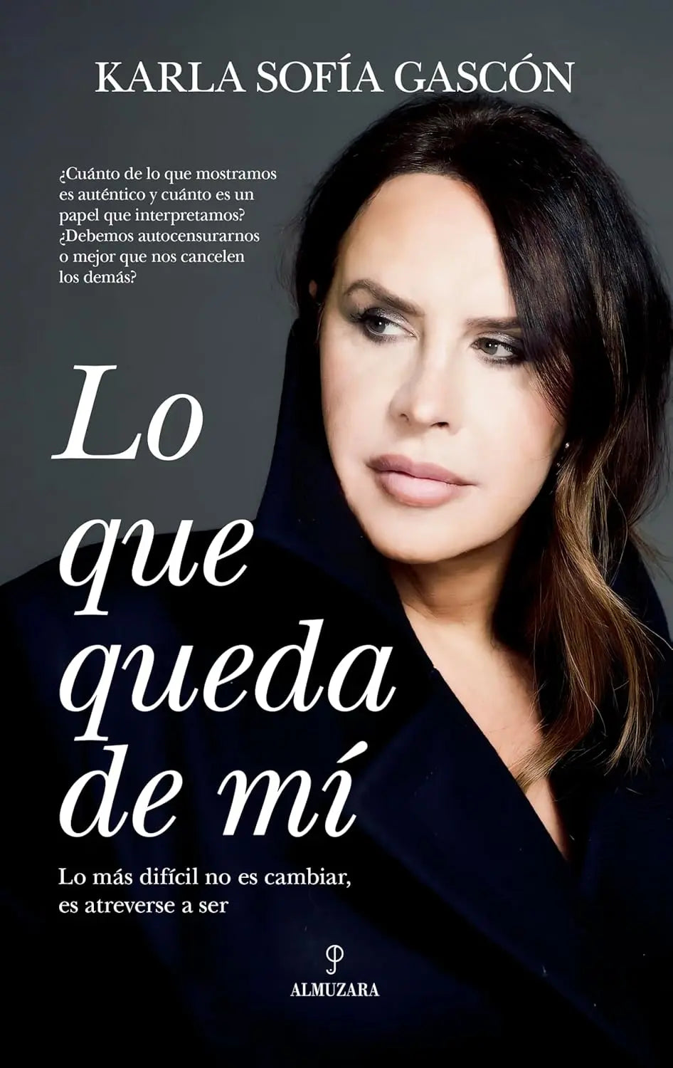 Lo que queda de mí lo más difícil no es cambiar... es atreverse a ser